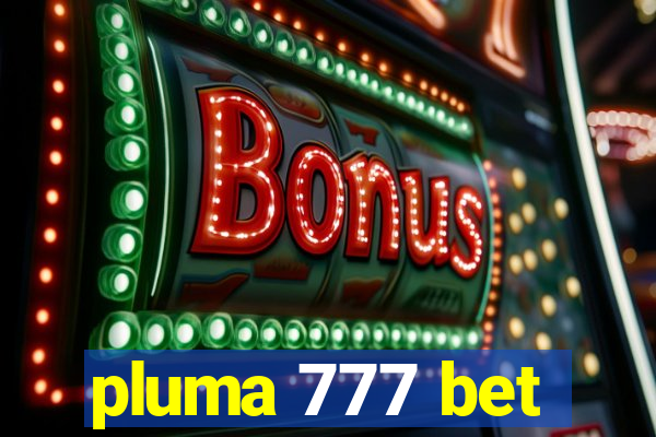 pluma 777 bet